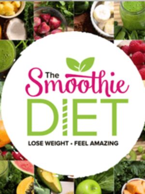 The Smoothie Diet: 21 Day Rapid Weight Loss Program