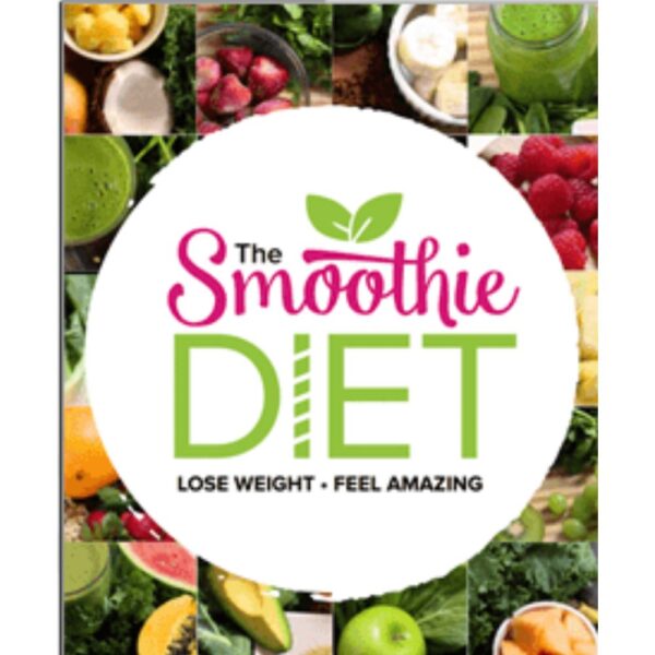 The Smoothie Diet: 21 Day Rapid Weight Loss Program